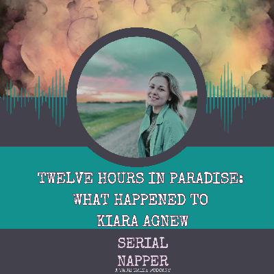 Twelve Hours in Paradise: What Happened to Kiara Agnew Twelve Hours in Paradise: What Happened to Kiara Agnew