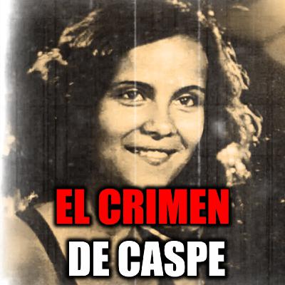 Crimen de Caspe: 8 años de silencio, una madre desesperada y un asesino descubierto