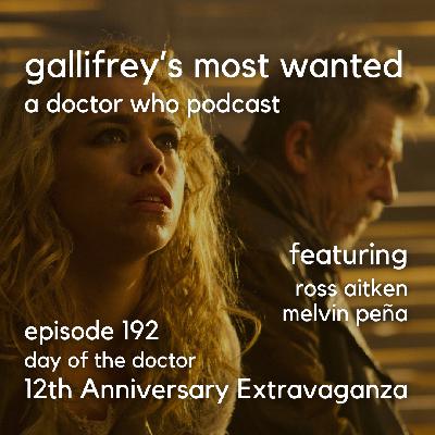 Gallifrey's Most Wanted Episode 192 -- Day of the Doctor 12th Anniversary Extravaganza