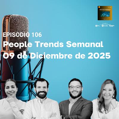 People Trends Semanal 09 de Diciembre de 2025 E.106