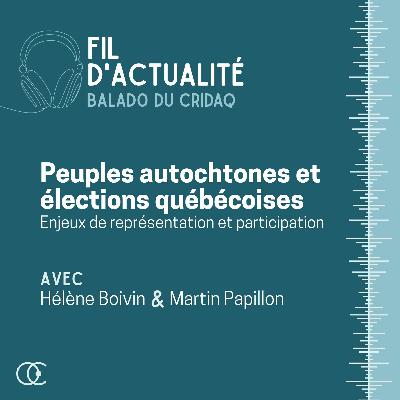 Peuples autochtones et élections québécoises: enjeux de représentation et de participation