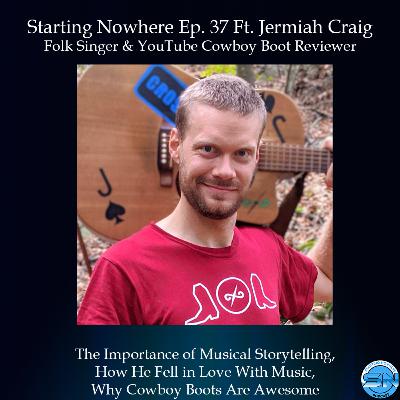 Starting Nowhere Ep 37 Ft Jeremiah Craig