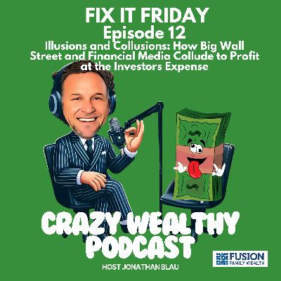 Fix It Friday - Illusions and Collusions: How Big Wall Street and Financial Media Collude to Profit at the Investors Expense Fix It Friday - Illusions and Collusions: How Big Wall Street and Financial Media Collude to Profit at the Investors Expense