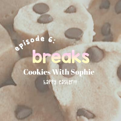 Episode 6: Breaks Episode 6: Breaks