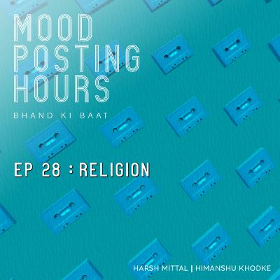 Episode 28: Religion | Mood Posting Hours