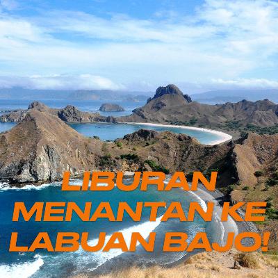 Liburan Menantang ke Labuan Bajo