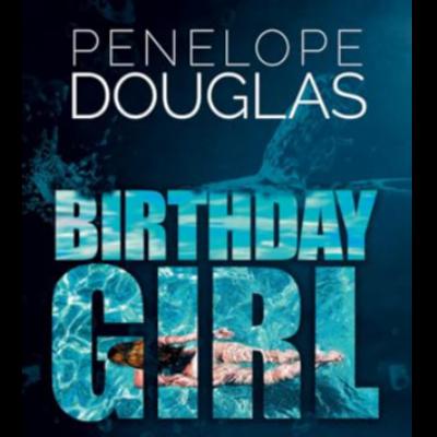 Birthday Girl by Penelope Douglas (Part 3) Birthday Girl by Penelope Douglas (Part 3)