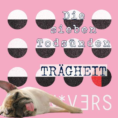 Trägheit – Die 7 Todsünden Trägheit – Die 7 Todsünden