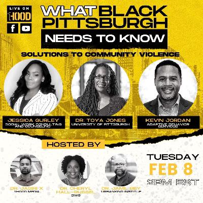 What Black Pittsburgh Needs to Know | Solutions To Community Violence | February 2022