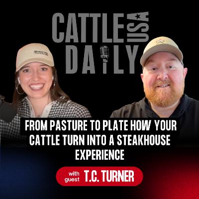 292: From Pasture to Plate How Your Cattle Turn Into a Steakhouse Experience with T.C. Turner 292: From Pasture to Plate How Your Cattle Turn Into a Steakhouse Experience with T.C. Turner