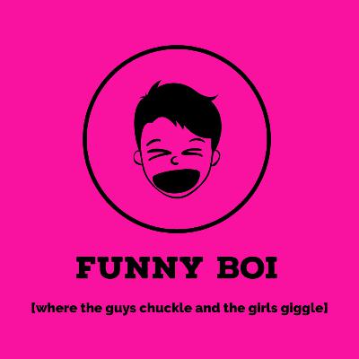 EP 1: Boi You're kinda funny!