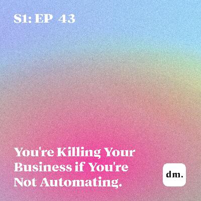 You're Killing Your Business if You're Not Automating