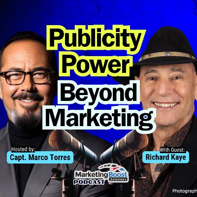 Profitable, Powerful Publicity: Leverage Media to Skyrocket Your Business | Richard Kaye