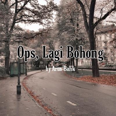 Ops, Lagi Bohong