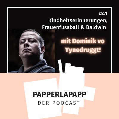 Kindheitserinnerungen, Frauenfussball & Baldwin mit Dominik von Yynedruggt