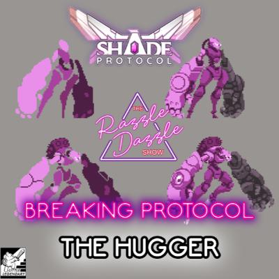 BREAKING Protocol: The Hugger