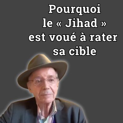 Daniel Sibony : Pourquoi le « Jihad » est voué à rater sa cible