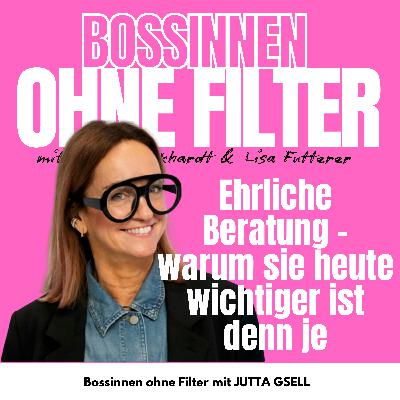 #7 Jutta Gsell - Ehrliche Beratung – warum sie heute wichtiger ist denn je #7 Jutta Gsell - Ehrliche Beratung – warum sie heute wichtiger ist denn je
