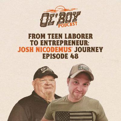 Episode 48 ~ From Teen Laborer to Entrepreneur: Josh Nicodemus' Journey Episode 48 ~ From Teen Laborer to Entrepreneur: Josh Nicodemus' Journey