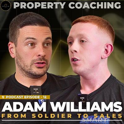 Army to Property: How Adam Williams Achieved £10K Months & Successful Flips | PCN Podcast Ep12