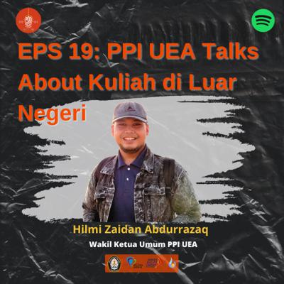 EPS 19: PPI UEA Talks About Kuliah di Luar Negeri [Season Rasi Pembaharu]