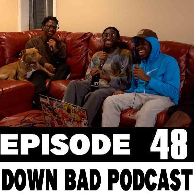 IS CHEATING BECOMING NORMAL? / AFO'S 21st BIRTHDAY! | Down Bad Podcast Episode 48