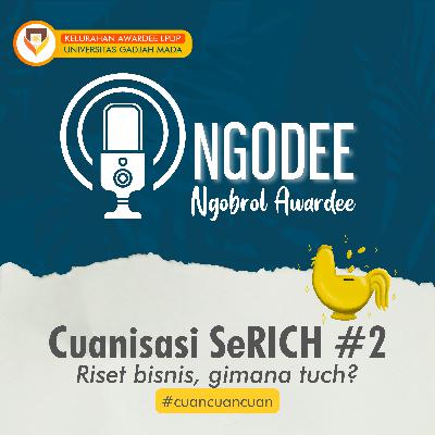 NGODEE x CUANISASI SERICH #2 - Riset Bisnis, Gimana Tuch?