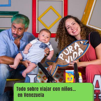 Ep 65 Todo sobre viajar con niños… en Venezuela VAMOS PELO A PELO