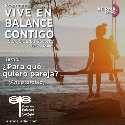 ¿PARA QUÉ QUIERO PAREJA? Anuptafobia - Episodio 103 ¿PARA QUÉ QUIERO PAREJA? Anuptafobia - Episodio 103