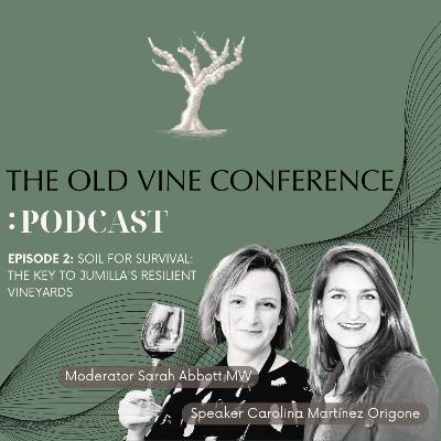 Ep. 2 Soil for survival: the key to Jumilla's resilient vineyards - The Old Vine Conference Podcast Ep. 2 Soil for survival: the key to Jumilla's resilient vineyards - The Old Vine Conference Podcast
