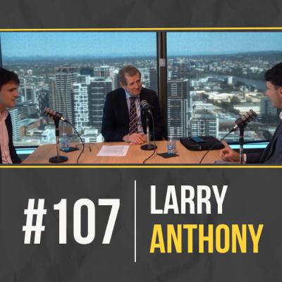 #107 – Larry Anthony AO: How To Effectively Influence Others & Build A Political Career (Former Federal Minister)