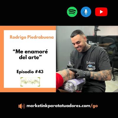 "Me enamoré del arte" Episodio 43 con Rodrigo Piedrabuena Tattoo