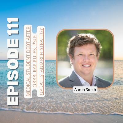 Ep111: Medical Student Debt after OBBB: RAP Rules, PSLF Updates, and Refi Strategy