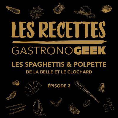 Les Recettes #3 - Les Pastas de la Belle et le Clochard