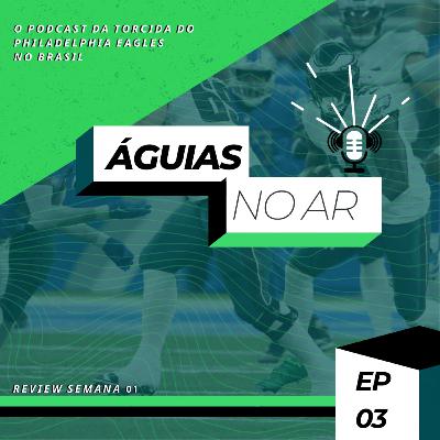 ÁGUIAS NO AR #03 - EAGLES 38x35 LIONS - REVIEW DA SEMANA 01