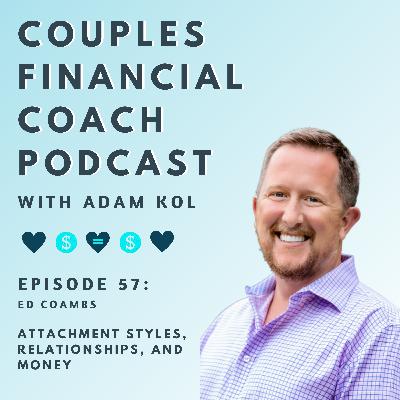 Episode 57 - Attachment Styles, Relationships, and Money Episode 57 - Attachment Styles, Relationships, and Money