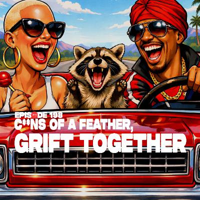 C**ns Of A Feather, Grift Together C**ns Of A Feather, Grift Together