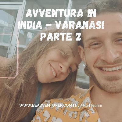 Avventura in India - Varanasi parte due