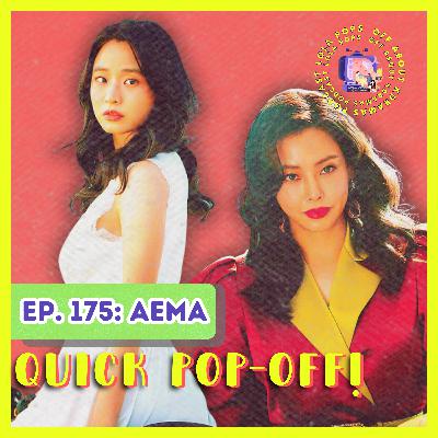 (S5) EP#175: Quick Pop-Off—Aema