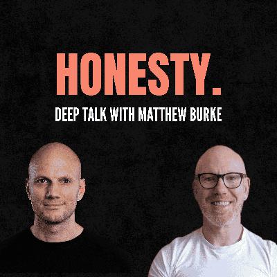 EP 131: Truth or Comfort: How Honesty Changes EVERY Relationship - with Matthew Burke EP 131: Truth or Comfort: How Honesty Changes EVERY Relationship - with Matthew Burke
