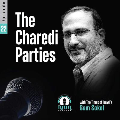 Episode 22 - The Charedi Parties, with The Times of Israel's Sam Sokol