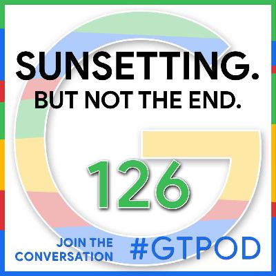 Sunsetting. But Not The End. - GTP126