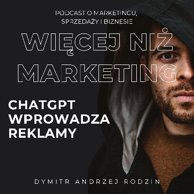 55. ChatGPT wprowadza reklamy!