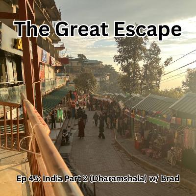 Ep 45: India Part 2 (Dharamshala) w/ Brad Ep 45: India Part 2 (Dharamshala) w/ Brad