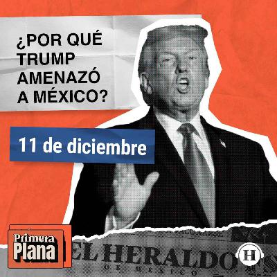 ¿Por qué Donald Trump sigue amenazando a México?