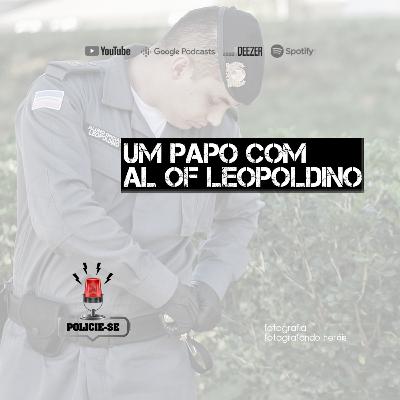 POLICIE-SE #58 - Um Papo com o Al Of Leopoldino