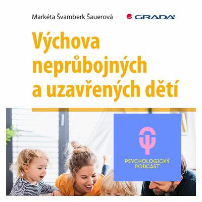44. O neprůbojných a uzavřených dětech s doc. Švamberk Šauerovou 44. O neprůbojných a uzavřených dětech s doc. Švamberk Šauerovou