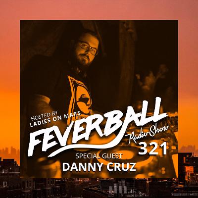Feverball Radio Show 321 with Ladies On Mars + Danny Cruz Feverball Radio Show 321 with Ladies On Mars + Danny Cruz