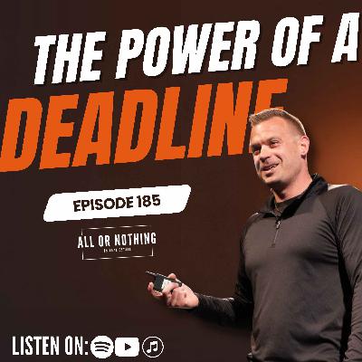 The Power of a Deadline - Ep 185