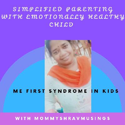 Me First Syndrome in Kids